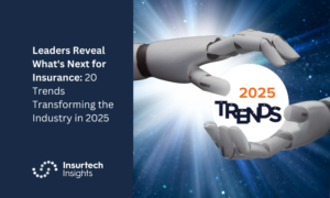 Leaders-Reveal-Whats-Next-for-Insurance-20-Trends-Transforming-the-Industry-in-2025-1